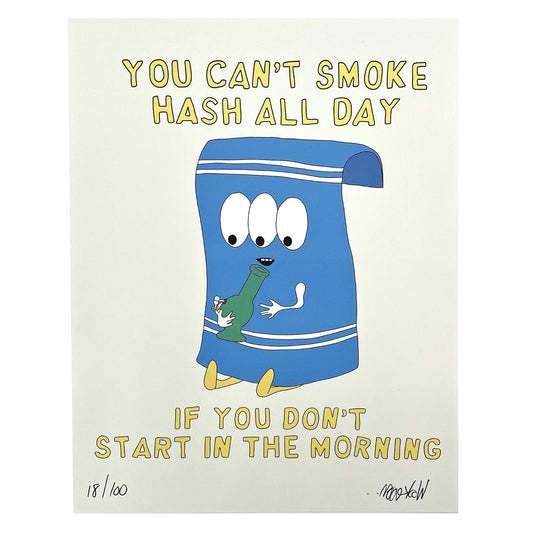A humorous print of a cartoon towel with eyes and a pipe, the text reads 'You can't smoke hash all day if you don't start in the morning'. The print is signed and numbered 18/100.