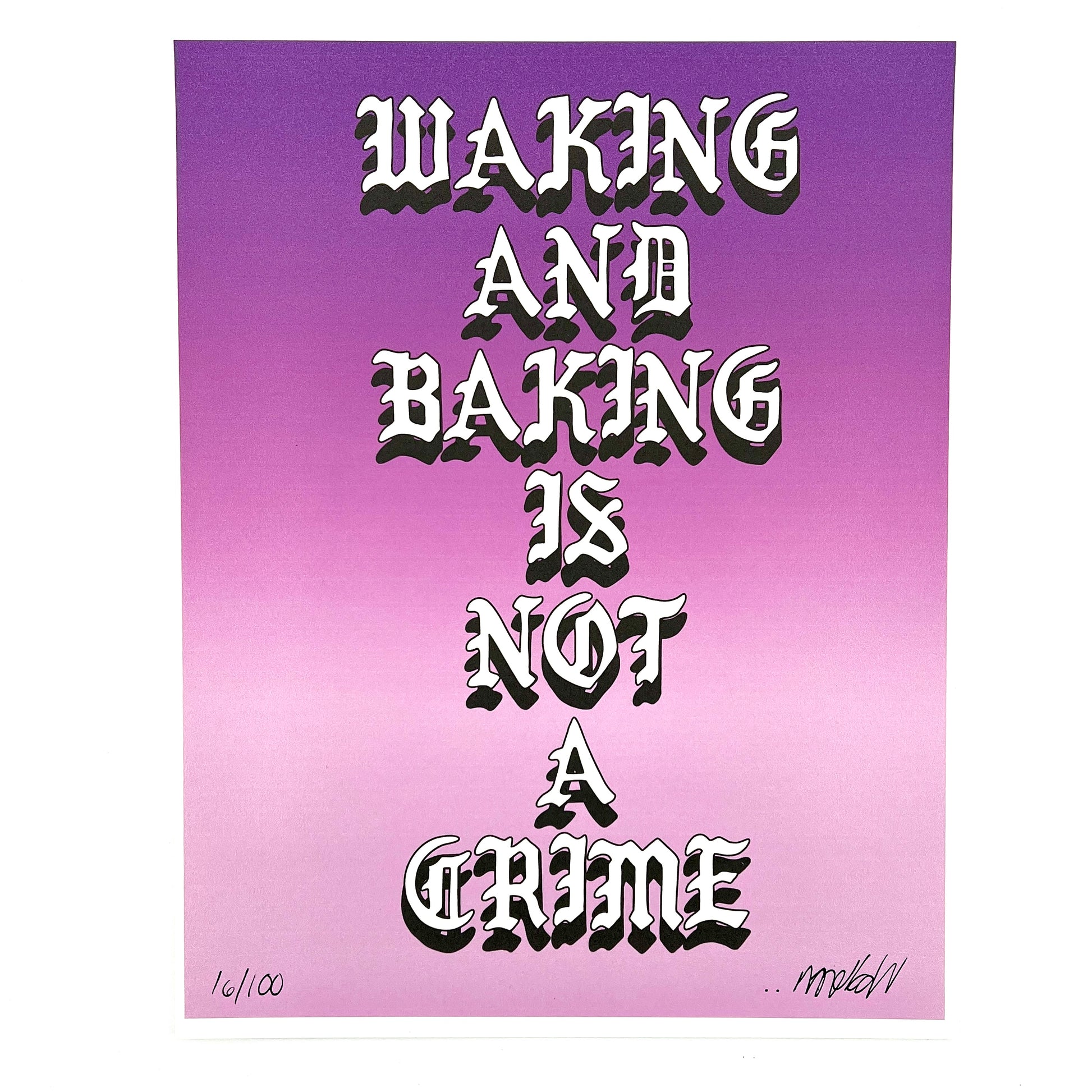 A print with the text 'WAKING AND BAKING IS NOT A CRIME' on a purple background, indicating it is an art piece with a limited edition signature at the bottom.