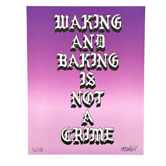 A print with the text 'WAKING AND BAKING IS NOT A CRIME' on a purple background, indicating it is an art piece with a limited edition signature at the bottom.